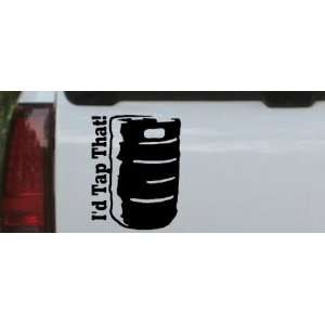 Id Tap That Beer Keg Funny Drinking   Party Car Window Wall Laptop 