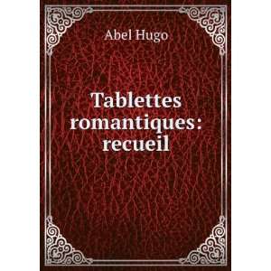  Tablettes Romantiques Recueil (French Edition) Abel Hugo 