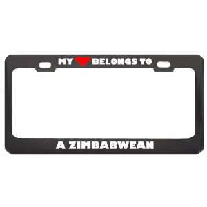 My Heart Belongs To A Zimbabwean Country Flag Metal License Plate 