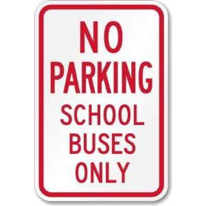  No Parking, School Buses Only Engineer Grade Sign, 18 x 