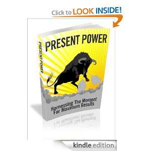 Present Power   Harnessing The Moment For Maximum Results Keane Dalby 