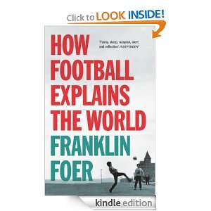 How Football Explains The World Franklin Foer  Kindle 