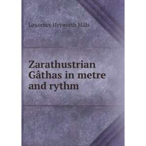  Zarathustrian GÃ¢thas in metre and rythm Lawrence 