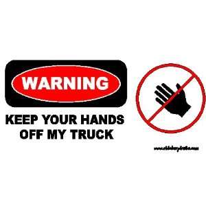  Warning Keep Your Hands Off My Truck Bumper Sticker 