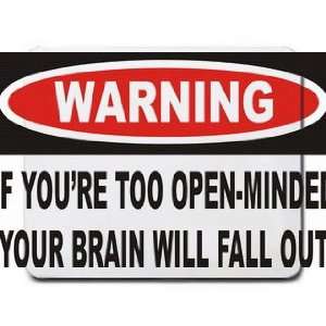  Warning If youre too open minded your brain will fall 