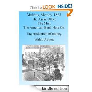 Making Money in 1861 The Assay Office, The Mint & The American 
