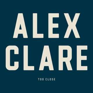  Too Close Alex Clare
