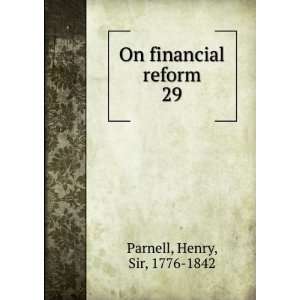  On financial reform. 29 Henry, Sir, 1776 1842 Parnell 