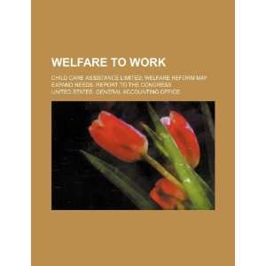  Welfare to work child care assistance limited; welfare 