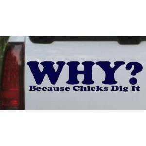  Why Because Chicks Dig It Off Road Car Window Wall Laptop 