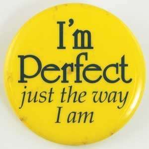  Im Perfect Just the Way I Am button 