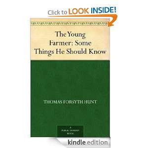 The Young Farmer Some Things He Should Know Thomas Forsyth Hunt 