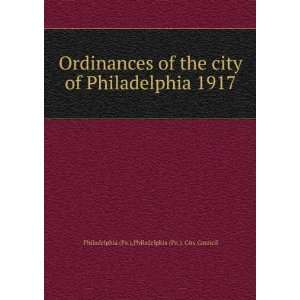 Ordinances of the city of Philadelphia 1917 Philadelphia 