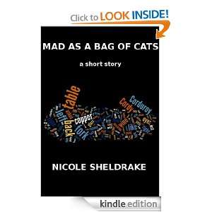 Mad as a Bag of Cats Nicole Sheldrake  Kindle Store