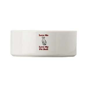  Love Me, Love My Pit Bull Pets Small Pet Bowl by  