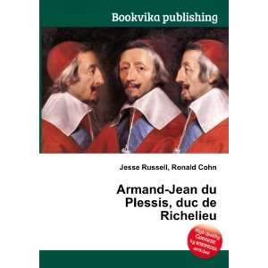    Jean du Plessis, duc de Richelieu Ronald Cohn Jesse Russell Books