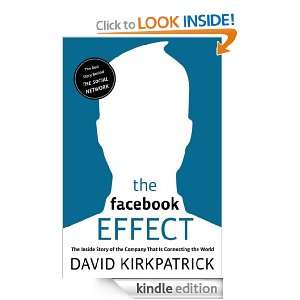 The Facebook Effect David Kirkpatrick  Kindle Store