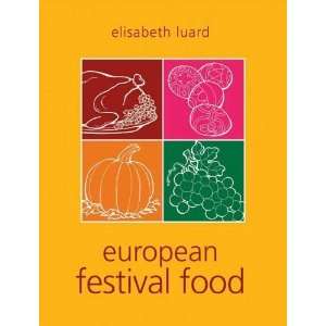  EUROPEAN FESTIVAL FOOD [Hardcover] Elisabeth Luard Books