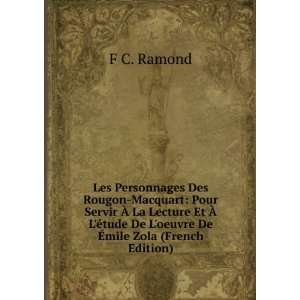   tude De Loeuvre De Ã?mile Zola (French Edition) F C. Ramond Books
