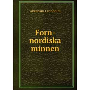  Forn nordiska minnen Abraham Cronholm Books