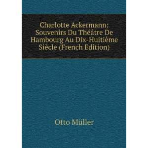Charlotte Ackermann Souvenirs Du ThÃ©Ã¢tre De Hambourg Au Dix 