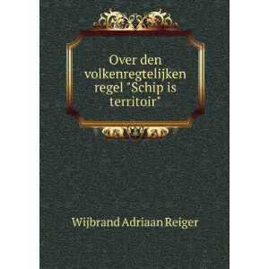   regel Schip is territoir Wijbrand Adriaan Reiger Books