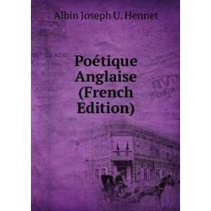   PoÃ©tique Anglaise (French Edition) Albin Joseph U. Hennet Books