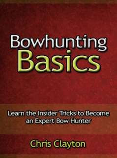Bowhunting Basics   Learn the Insider Tricks to Become an Expert Bow 