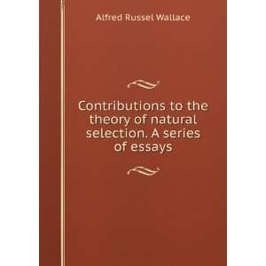   of natural selection. A series of essays Alfred Russel Wallace Books