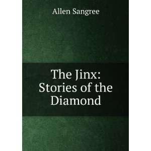  The Jinx Stories of the Diamond Allen Sangree Books