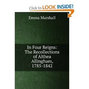   The Recollections of Althea Allingham, 1785 1842 Emma Marshall Books