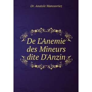    De LAnemie des Mineurs dite DAnzin Dr. Anatole Manouvriez Books