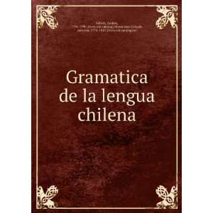  Gramatica de la lengua chilena Andres, 1734 1790. [from 