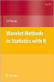 Wavelet Methods in Statistics with R, (0387759603), Guy Nason 