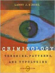 Criminology Theories, Patterns, and Typologies, (049500572X), Larry J 