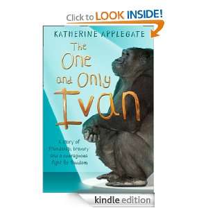 The One and Only Ivan Katherine Applegate  Kindle Store