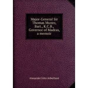   Governor of Madras, a memoir Alexander John Arbuthnot Books