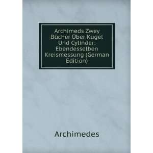    Ebendesselben Kreismessung (German Edition) Archimedes Books