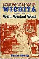Cowtown Wichita and the Wild, Stan Hoig