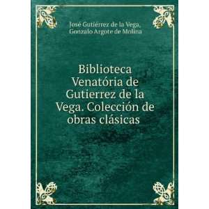   . Gonzalo Argote de Molina JosÃ© GutiÃ©rrez de la Vega Books