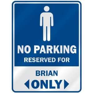   NO PARKING RESEVED FOR BRIAN ONLY  PARKING SIGN