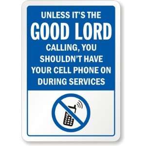 Unless Its The Good Lord Calling, You Shouldnt Have Your Cell Phone 