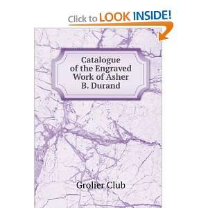   Catalogue of the Engraved Work of Asher B. Durand Grolier Club Books