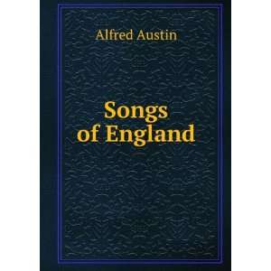  Songs of England Alfred Austin Books