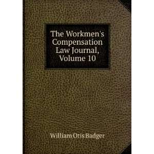   Compensation Law Journal, Volume 10 William Otis Badger Books