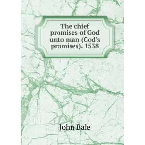   promises of God unto man (Gods promises). 1538 John Bale Books