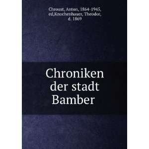  Chroniken der stadt Bamber Anton, 1864 1945, ed 
