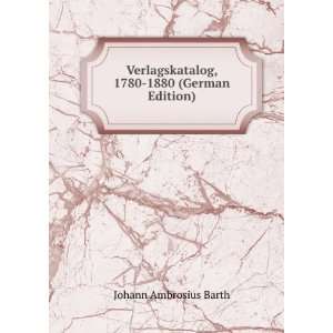   , 1780 1880 (German Edition) Johann Ambrosius Barth Books