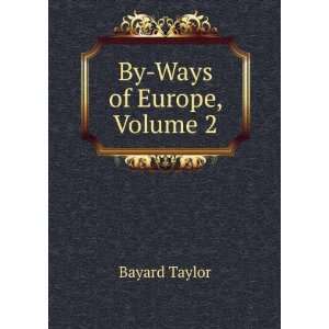  By Ways of Europe, Volume 2 Bayard Taylor Books