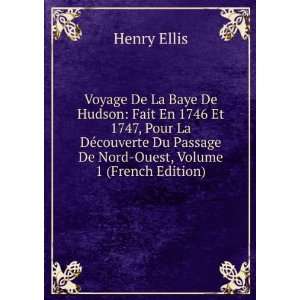  Voyage De La Baye De Hudson Fait En 1746 Et 1747, Pour La 